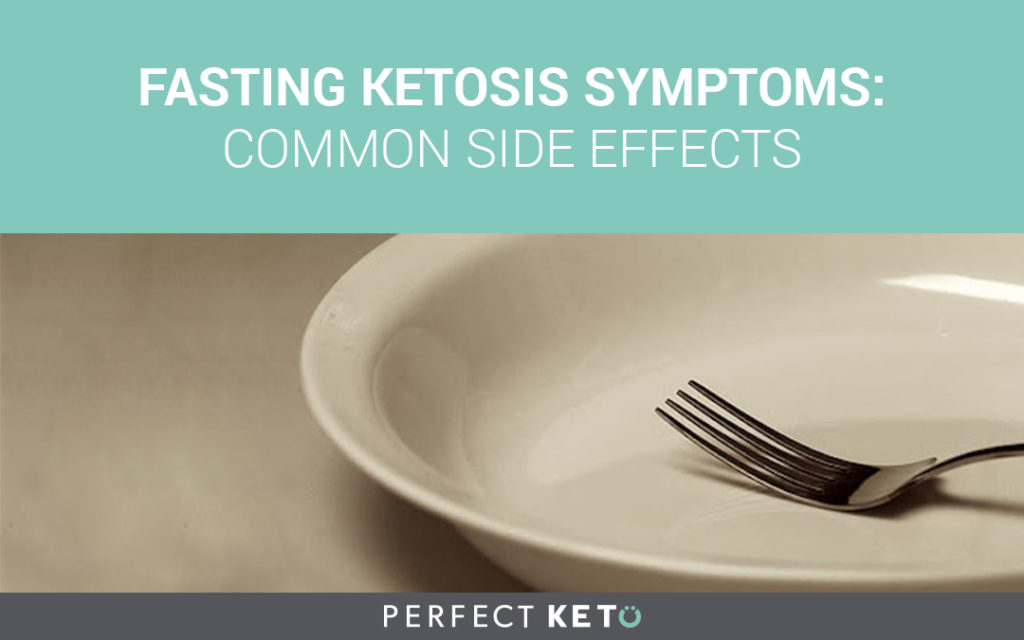 Managing Fasting Ketosis: Common Signs of Ketosis From Fasting
